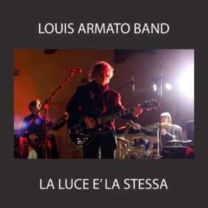 Louis Armato - La Luce E' La Stessa