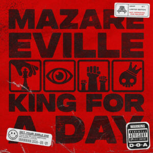 Mazare, EVILLE - King For A Day